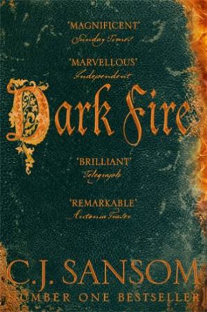 C. J. Sansom: Dark fire (2005, Viking)