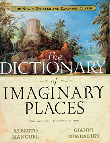 Alberto Manguel, Gianni Guadalupi: Dictionary of Imaginary Places (2000, Houghton Mifflin Harcourt Publishing Company)