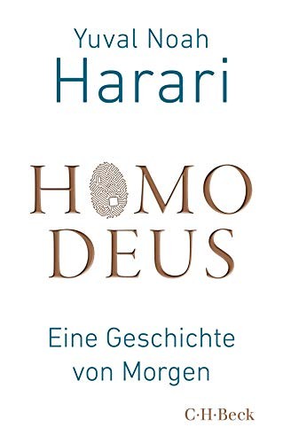 Yuval Noah Harari: Homo Deus: Eine Geschichte von Morgen (Paperback, German language, 2018, Beck C. H., Beck)