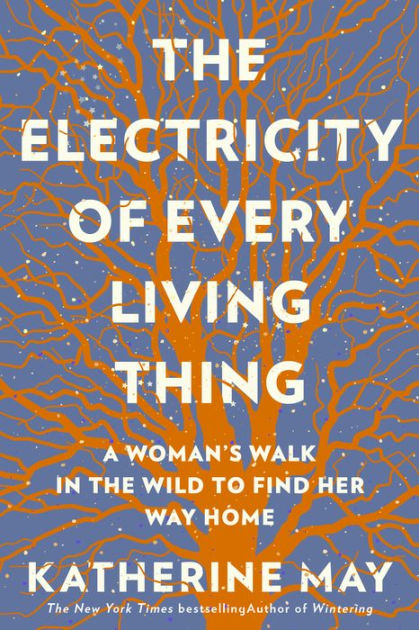 Katherine May: Electricity of Every Living Thing (2021, Melville House Publishing)