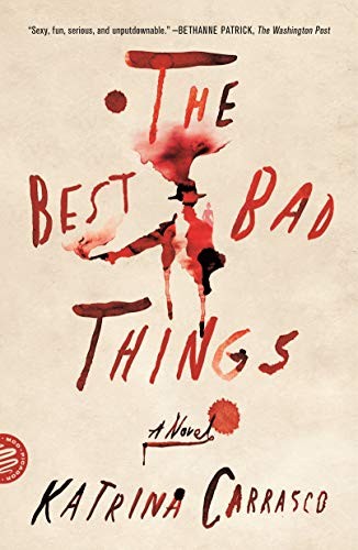 Katrina Carrasco: The Best Bad Things (Paperback, 2019, Picador)