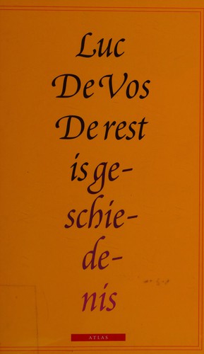 Vos, Luc de: De rest is geschiedenis (Dutch language, 2004, Atlas)