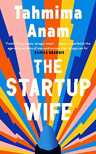 Anam Tahmima Anam: The Startup Wife (Paperback, 2021, Canongate Books)