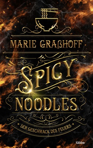 Marie Graßhoff: Spicy Noodles – Der Geschmack des Feuers (German language, 2022, Lübbe)