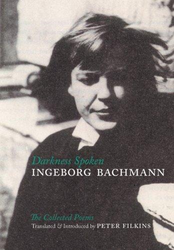 Ingeborg Bachmann: Darkness Spoken (Paperback, 2006, Zephyr Press (AZ))