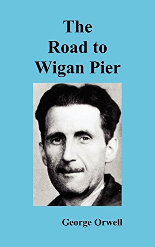 George Orwell: The Road to Wigan Pier (2010, Benediction Classics)