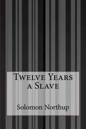 Solomon Northup: Twelve Years a Slave (Paperback, 2014, CreateSpace Independent Publishing Platform, Createspace Independent Publishing Platform)