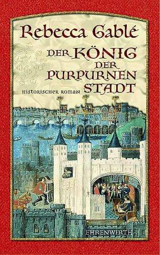 Rebecca Gablé: Der König der purpurnen Stadt. (Hardcover, German language, 2002, Ehrenwirth)