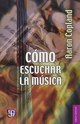 Cómo escuchar la música - 2. edición, aumentada. (1994, Fondo de Cultura Económica)