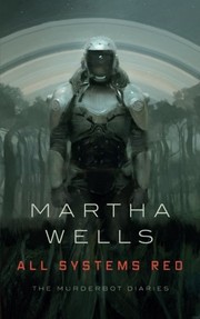 Martha Wells: All Systems Red (2017, Tor)