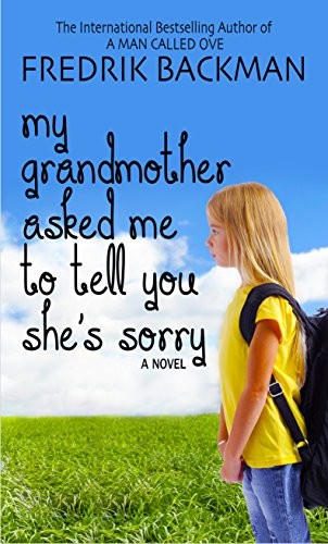 Fredrik Backman: My Grandmother Asked Me to Tell You She's Sorry (Hardcover, 2015, Thorndike Press)