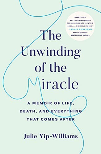 Julie Yip-Williams: The Unwinding of the Miracle (Hardcover, 2019, Random House)