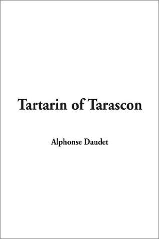 Alphonse Daudet: Tartarin of Tarascon (Hardcover, 2002, IndyPublish.com)
