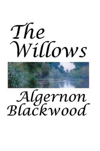 Algernon Blackwood: The Willows (Paperback, 2008, Copper Penny Press)