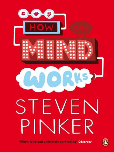 Steven Pinker: How the Mind Works (EBook, 2009, Penguin Group UK)