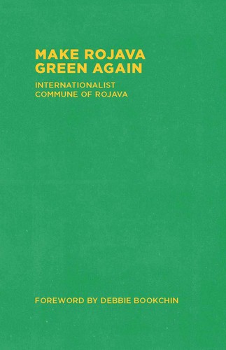  Internationalist Commune of Rojava: Make Rojava Green Again (Paperback, 2018, Dog Section Press)