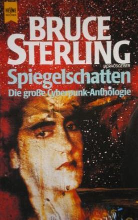 William Gibson, Bruce Sterling, Greg Bear, Paul Di Filippo, Rudy Rucker, Pat Cadigan, Lewis Shiner, James Patrick Kelly, John Shirley, Tom Maddox, Marc Laidlaw: Spiegelschatten (Paperback, German language, 1988, Heyne)