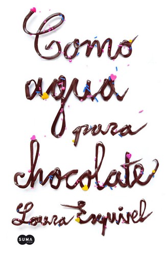 Laura Esquivel: Como agua para chocolate - ed. 25 Aniversario (2013, Suma de Letras)