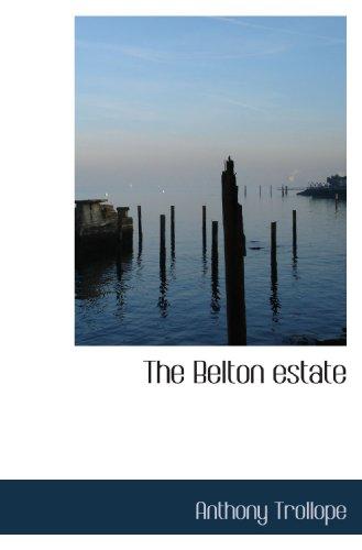 Anthony Trollope: The Belton estate (Paperback, 2009, BiblioBazaar)