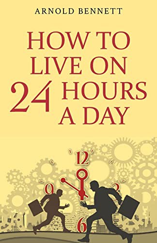 Arnold Bennett: How to Live on 24 Hours a Day (Paperback, 2021, Classy Publishing)