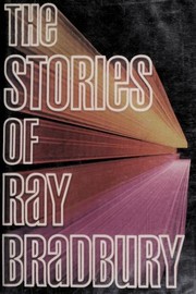 The stories of Ray Bradbury (1980, Knopf : distributed by Random House)
