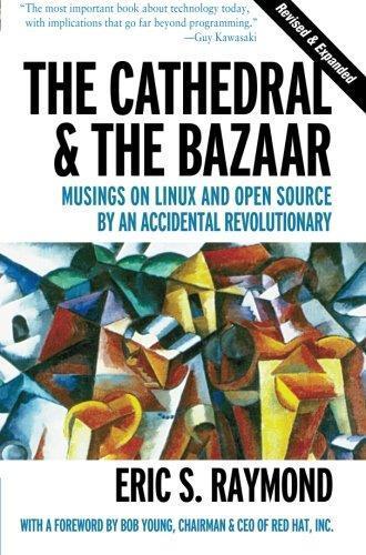 Eric S. Raymond: The Cathedral and the Bazaar (1997, O’Reilly Media)