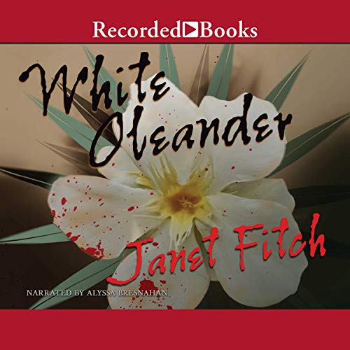 Janet Fitch: White Oleander (AudiobookFormat, 1989, Recorded Books, Inc. and Blackstone Publishing)