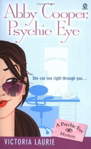 Victoria Laurie, Victoria Laurie: Abby Cooper, Psychic Eye (Psychic Eye Mysteries, Book 1) (2004, New American Library)