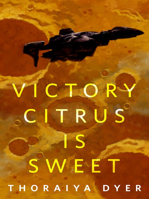 Thoraiya Dyer: Victory Citrus Is Sweet (2022, Doherty Associates, LLC, Tom)