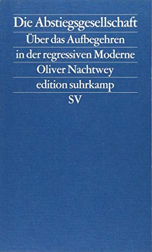 Oliver Nachtwey: Die Abstiegsgesellschaft (Paperback, 2016, Suhrkamp Verlag)