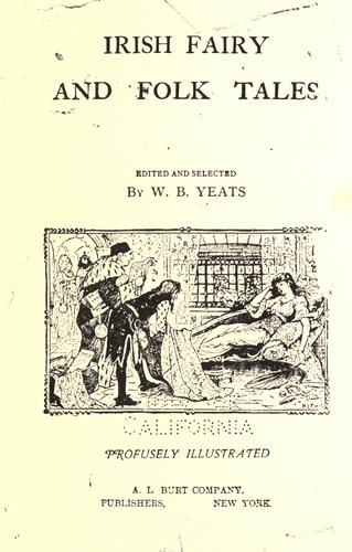 William Butler Yeats: Irish fairy and folk tales (1900, A. L. Burt Company)