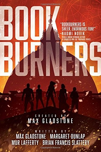 Max Gladstone, Mur Lafferty, Margaret Dunlap, Brian Francis Slattery: Bookburners (2017, Gallery / Saga Press)