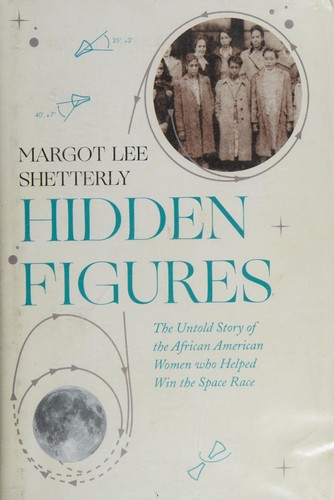 Margot Lee Shetterly: Hidden figures (2016, William Collins)