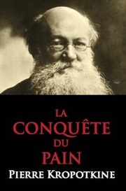 Peter Kropotkin: La Conquete Du Pain (2013, Dialectics)