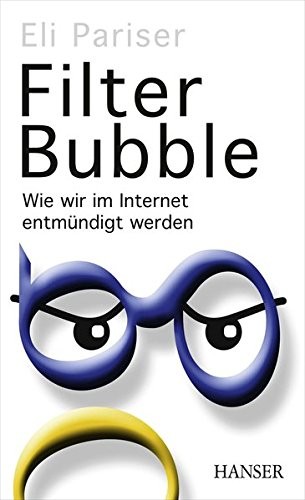 Eli Pariser: Filter Bubble (Hardcover, 2012, Hanser, Carl GmbH + Co.)