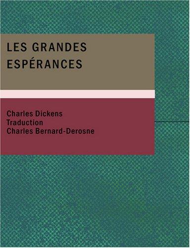 Charles Dickens: Les Grandes Espérances (Large Print Edition) (French language, 2007, BiblioBazaar)