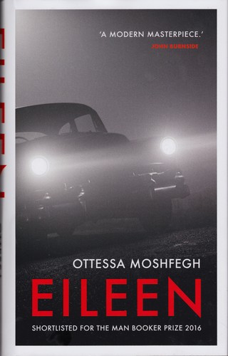 Ottessa Moshfegh: Eileen (Hardcover, 2016, Jonathan Cape)