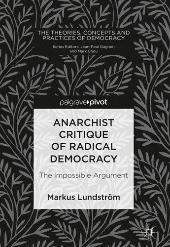 Markus Lundström: Anarchist Critique of Radical Democracy (Hardcover, 2018, Palgrave Macmillan)