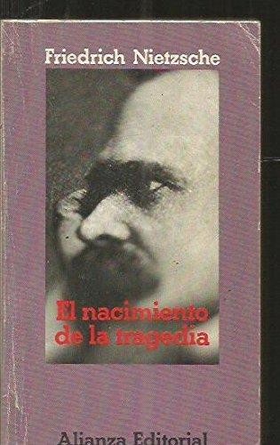 Friedrich Nietzsche: El nacimiento de la tragedia o Grecia y el pesimismo. - 1. ed. (Paperback, Spanish language, 1980, Alianza Editorial)