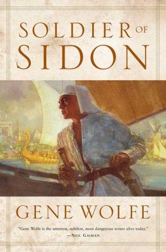 Gene Wolfe: Soldier of Sidon (2006, Tor Books)