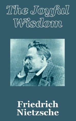 Friedrich Nietzsche: The Joyful Wisdom (Paperback, 2003, University Press of the Pacific)