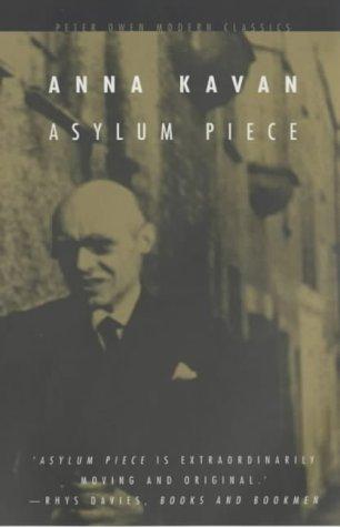 Anna Kavan: Asylum piece and other stories (2001, Peter Owen, Distributed in the USA by Dufour Editions)