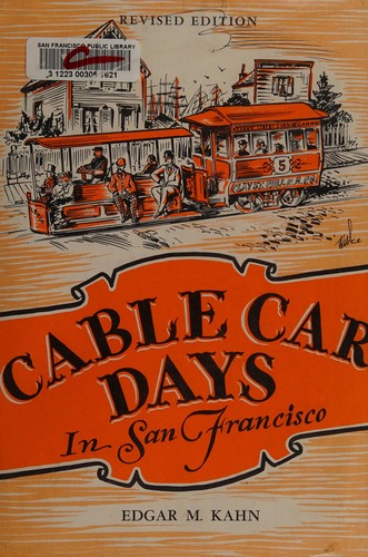 Edgar M. Kahn: Cable car days in San Francisco (1944, Stanford University Press)