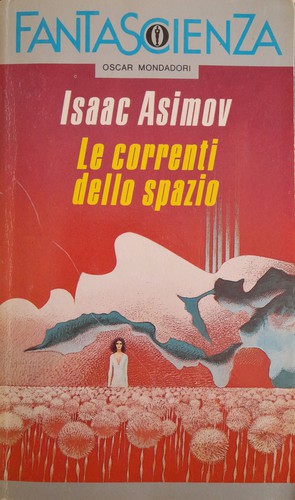 Isaac Asimov, Michel Deutsch, Kevin T. Collins: Le correnti dello spazio (Paperback, 1976, Mondadori)