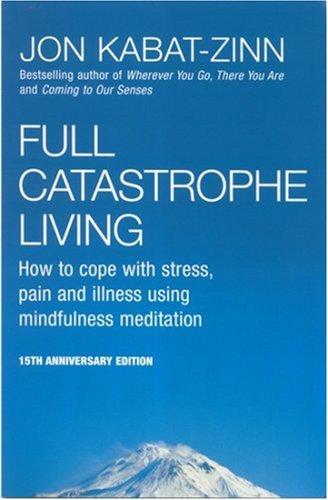 Jon Kabat-Zinn: Full Catastrophe Living (Paperback, 2001, Piatkus Books)