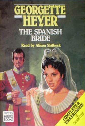 Georgette Heyer: The Spanish Bride (AudiobookFormat, 1992, Chivers Audio Books)