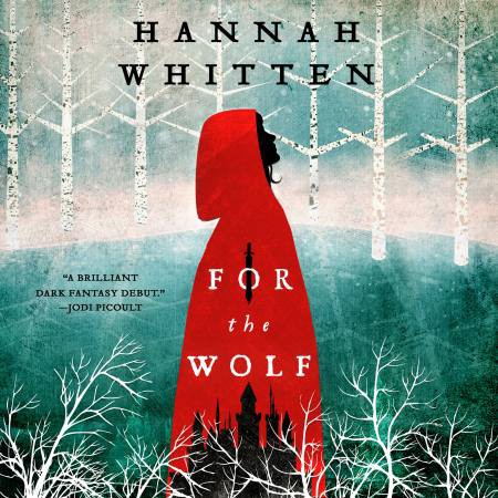 Hannah Whitten: For the Wolf (AudiobookFormat, 2021, Hachette Book Group and Blackstone Publishing)