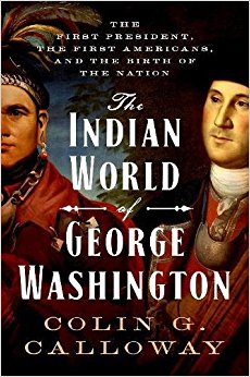 Colin G. Calloway: The Indian World of George Washington (2018)