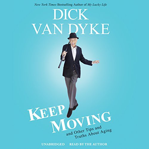 Dick Van Dyke, Todd Gold: Keep Moving (AudiobookFormat, 2015, Blackstone Audiobooks, Blackstone Audio, Inc.)