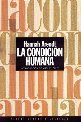 Hannah Arendt: La Condicion Humana (Paperback, Spanish language, 2003, Ediciones Paidos Iberica)